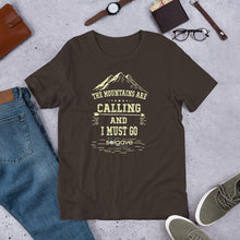 "The Mountains are Calling and I Must Go"   Short-Sleeve Unisex T-Shirt